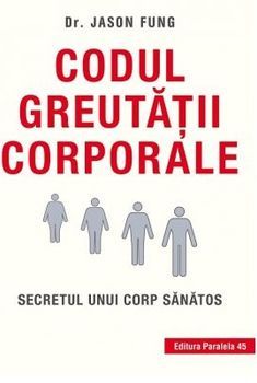 Codul greutatii corporale. Secretul unui corp sanatos