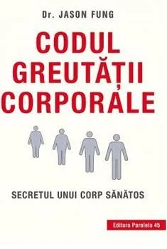 Codul greutatii corporale. Secretul unui corp sanatos de Jason Fung