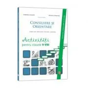 Consiliere si Orientare. Ghid de educatie pentru cariera. Activitati pentru clasele 5-8 de Gabriela Lemeni