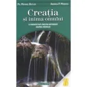 Creatia si inima omului. O perspectiva crestin-ortodoxa asupra mediului de Andrew P. Morriss