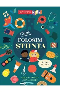 Cum folosim stiinta in viata de zi cu zi de Jenny Jacoby