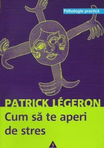 Cum sa te aperi de stres de Patrick Legeron