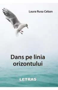 Dans pe linia orizontului de Laura Rusu Ceban