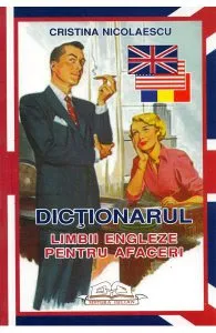 Dictionarul limbii engleze pentru afaceri de Cristina Nicolaescu