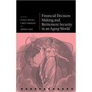 Financial Decision Making and Retirement Security in an Aging World