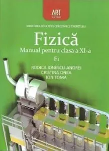 Fizica F1. Manual pentru clasa a XI-a de Rodica Ionescu-Andrei
