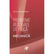 Fizica- Probleme rezolvate de Mecanica de Anatolie Hristev