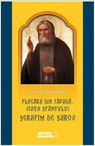 Flacara din zapada. Viata Sfantului Serafim de Sarov de Julia de Beausobre
