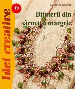 Idei Creative 19 - Bijuterii Din Sarma Si Margele de Latak Zsuzsanna