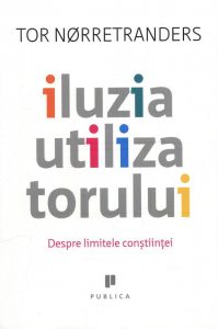 Iluzia utilizatorului - Despre limitele constiintei