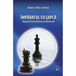 Imparatul cu sapca. Regimul Traian Basescu si elitele sale