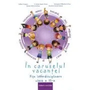 In caruselul vacantei. Fise interdisciplinare clasa a 3-a. Editia a 2-a, revizuita de Adina Grigore