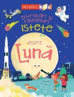 Intrebari si raspunsuri istete despre Luna de Anne Rooney