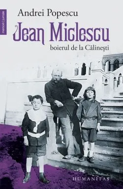Jean Miclescu. Boierul de la Calinesti de Andrei Popescu