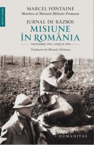 Jurnal de razboi. Misiune in Romania. Noiembrie 1916 - Aprilie 1918