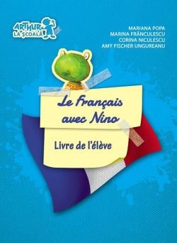 Le Français avec Nino. Cartea elevului. Clasa pregătitoare