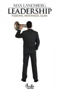 Leadership. Viziune, motivatie, elan