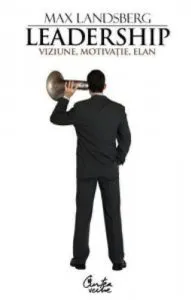 Leadership. Viziune, motivatie, elan