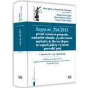 Legea nr. 253/2013 privind executarea pedepselor, a masurilor educative si a altor masuri neprivative de libertate dispuse de organele judiciare in cursul procesului penal de Alina Barbu