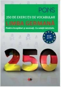 LIMBA GERMANA. 250 de exercitii de vocabular