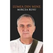 Lumea din mine. Poezii de Mircea Rusu