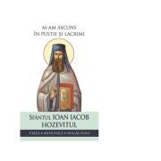 M-am ascuns in pustie si lacrimi. Viata, minunile, rugaciuni