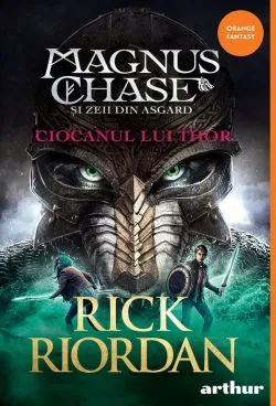 Magnus Chase si zeii din Asgard Vol.2: Ciocanul lui Thor