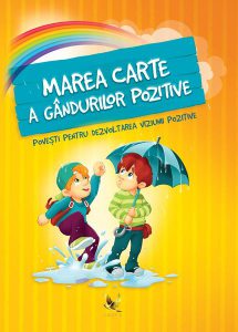 Marea carte a gândurilor pozitive. Povești pentru dezvoltarea viziunii pozitive