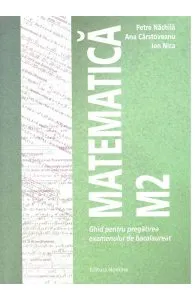 Matematica M2. Ghid pentru Bac de Petre Nachila