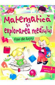 Matematica si explorarea mediului Fise de lucru cls 2