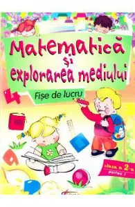 Matematica si explorarea mediului Fise de lucru cls 2 de Partea I