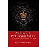 Memories of Post-Imperial Nations: The Aftermath of Decolonization, 1945–2013