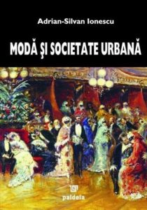 Moda si societate urbana in Romania epocii moderne