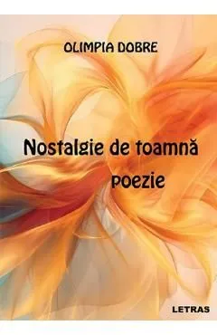 Nostalgie de toamna. Poezie de Olimpia Dobre