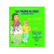Nu esti ceea ce ai! Cateva lectii despre bani si prosperitate pentru copii de Wayne W. Dyer