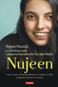 Nujeen. Cum a reusit o fata imobilizata in scaunul cu rotile sa fuga din Siria in Germania de Christina Lamb