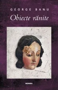 Obiecte rănite de George Banu