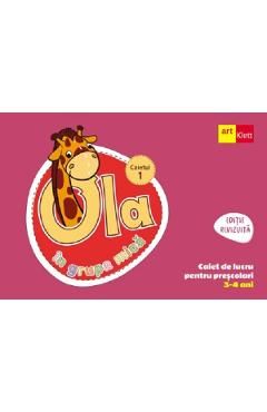 Ola in grupa mica 3-4 ani. Caiet de lucru pentru prescolari. Caietul 1