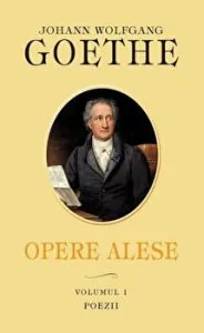 Opere alese. Volumul 1. Poezii de Johann Wolfgang Goethe