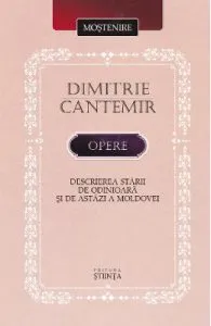 Opere: Descrierea starii de odinioara si de astazi a Moldovei de Dimitrie Cantemir
