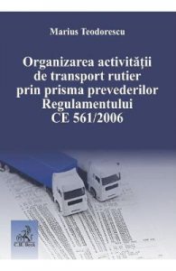 Organizarea activitatii de transport rutier prin prisma prevederilor Regulamentului CE 561 din 2006