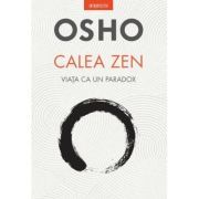 Osho. Calea Zen. Viata ca un paradox