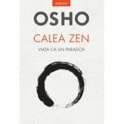 Osho. Calea Zen. Viata ca un paradox de Osho