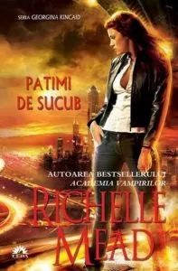 Patimi de sucub, Georgina Kincaid, Vol. 4 de Richelle Mead