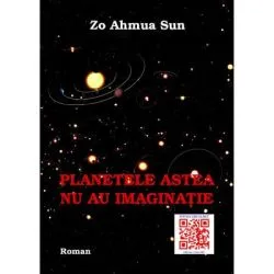 Planetele astea nu au imaginatie de Zo Ahmua Sun
