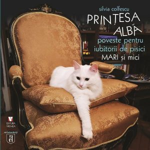 Prinţesa albă. Poveste pentru iubitorii de pisici mari și mici