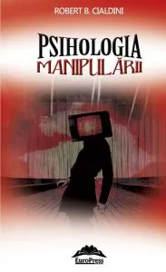 Psihologia Manipularii. Editia 2015 de Robert B. Cialdini