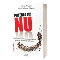 Puterea lui NU. Editia a 3-a de James Altucher