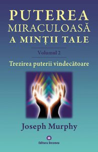 Puterea miraculoasa a mintii tale - vol. 2