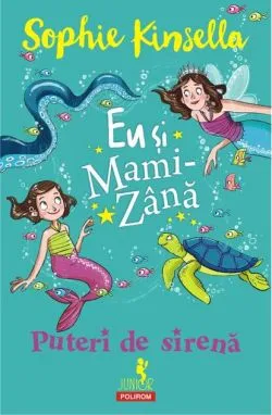 Puteri de sirenă. Eu și Mami-Zână de Sophie Kinsella